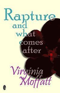 Virginia Moffatt - Rapture and what comes after, Häftad. Tillgänglighet: Lägg i varukorg
