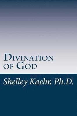 Shelley Kaehr - Divination of God, Häftad. Tillgänglighet: Lägg i varukorg