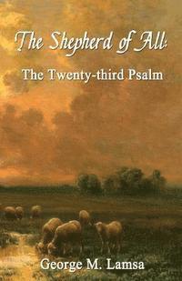George M. Lamsa - The Shepherd of All: The Twenty-third Psalm, Häftad. Tillgänglighet: Lägg i varukorg