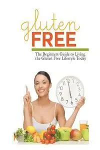 Sarah Hampton - Gluten Free: The Beginner's Guide to Living the Gluten-Free Lifestyle Today, Häftad. Tillgänglighet: Lägg i varukorg
