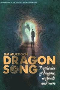 Jim Murdoch - Dragon Song: Prophecies of Dragons, Serpents and Men, Häftad. Tillgänglighet: Lägg i varukorg