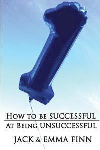 Jack Finn, Emma Finn - How To Be Successful At Being Unsuccessful, Häftad