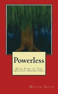 Mitch Goth - Powerless: Book Four of The Antioch Adventures, Häftad. Tillgänglighet: Lägg i varukorg