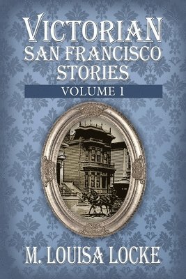 Victorian San Francisco Stories