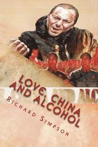 Richard Simpson - Love, China and Alcohol, Häftad. Tillgänglighet: Lägg i varukorg
