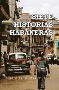 Augusto Gomez Consuegra, Neo Club Ediciones - Siete historias habaneras, Häftad. Tillgänglighet: Lägg i varukorg