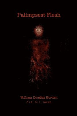 William Douglas Horden - Palimpsest Flesh, Häftad. Tillgänglighet: Lägg i varukorg