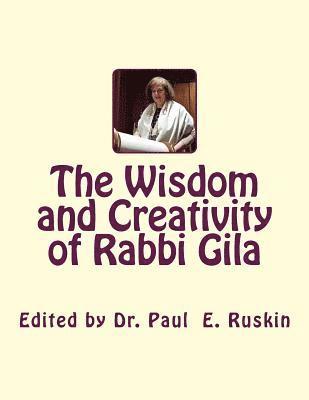 Paul E. Ruskin - The Wisdom and Creativity of Rabbi Gila, Häftad