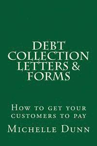 Michelle Dunn - Debt Collection Letters & Forms: How to get your customers to pay, Häftad. Tillgänglighet: Lägg i varukorg