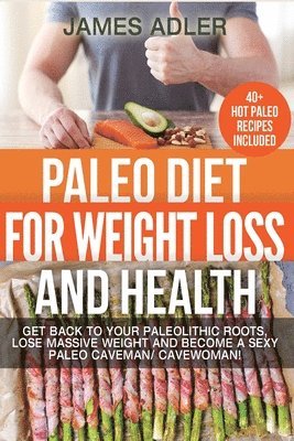 James Adler - Paleo Diet For Weight Loss and Health, Häftad