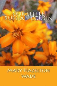 Mary Hazelton Wade - Our Little Russian Cousin, Häftad. Tillgänglighet: Lägg i varukorg