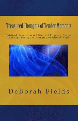 Deborah Fields - Treasured Thoughts of Tender Moments: Spirtitual Revelation Through Prophecy, Poetry and Sonnets, Häftad. Tillgänglighet: Lägg i varukorg