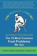 How To Doctor Your Feet Without The Doctor: The 10 Most Common Foot Problems We See
