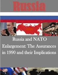 Naval Postgraduate School - Russia and NATO Enlargement: The Assurances in 1990 and their Implications, Häftad