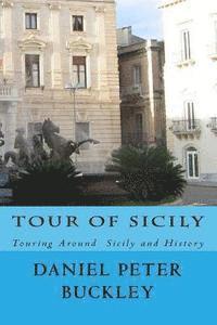 Daniel Peter Buckley - Tour Of Sicily: Touring Around Sicily and History, Häftad. Tillgänglighet: Lägg i varukorg