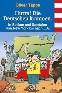 Oliver Tappe - Hurra! Die Deutschen kommen.: In Socken und Sandalen von New York bis nach L.A., Häftad. Tillgänglighet: Lägg i varukorg