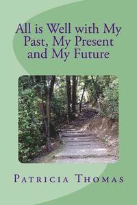 Patricia Thomas - All is Well With My Past, My Present and My Future, Häftad. Tillgänglighet: Lägg i varukorg