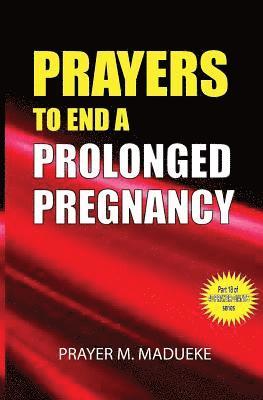 Prayer M. Madueke - Prayers to end a prolonged pregnancy, Häftad. Tillgänglighet: Lägg i varukorg