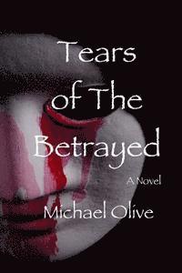 Michael Olive - Tears Of The Betrayed, Häftad. Tillgänglighet: Lägg i varukorg