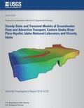 Steady-State and Transient Models of Groundwater Flow and Advective Transport, Eastern Snake River Plain Aquifer, Idaho National Laboratory and Vicini