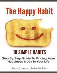 Grace Stevens - The Happy Habit: 10 Simpe Steps To Find More Happiness In Your Life, Häftad. Tillgänglighet: Lägg i varukorg