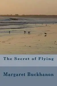 Margaret Buckhanon - The Secret of Flying, Häftad. Tillgänglighet: Lägg i varukorg