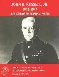 Usmc (Ret ). Lt Col R. T. MacPherson, J. Michael Miller - John H. Russell, Jr., 1872-1947: Register of His Personal Papers, Häftad. Tillgänglighet: Lägg i varukorg