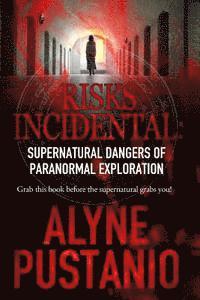 Alyne Pustanio - Risks Incidental: Supernatural Dangers of Paranormal Exploration, Häftad. Tillgänglighet: Lägg i varukorg