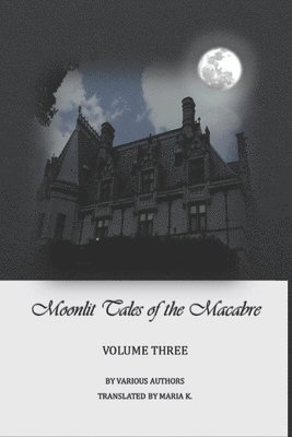 Various Authors, Virginia Woods Roberts - Moonlit Tales of the Macabre - volume three, Häftad