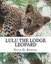 Lulu the Lodge Leopard: Based on a real Okambara story