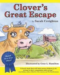 Sarah Creighton - Clover's Great Escape: An endearing story based on real-life events of Clover, a cow who narrowly escapes the slaughterhouse to find her way, Häftad