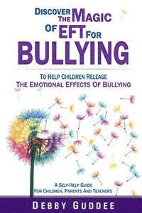 Debby Guddee - Discover the Magic of EFT for Bullying: To Help Children Release the Emotional Effects of Bullying, Häftad. Tillgänglighet: Lägg i varukorg