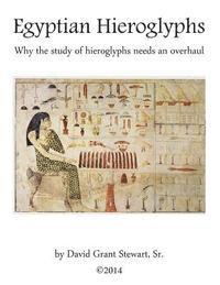 David Grant Stewart Sr - Egyptian Hieroglyphs: Why the study of Egyptian hieroglyphs needs an overhaul, Häftad. Tillgänglighet: Lägg i varukorg