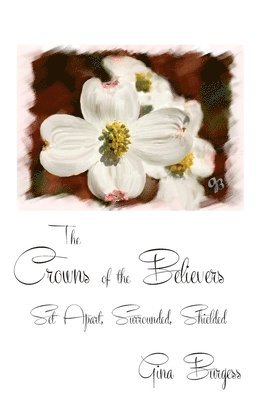 Gina Burgess - The Crowns of the Believers: Set Apart, Surrounded, Shielded, Häftad. Tillgänglighet: Lägg i varukorg