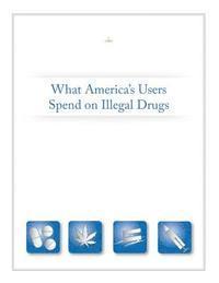 Executive Office of the President - What America's Users Spend on Illegal Drugs, Häftad. Tillgänglighet: Lägg i varukorg