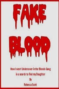 Rebecca Scott - Fake Blood: The True Story of How I went Undercover in the Bloods Gang to Find My Daughter, Häftad. Tillgänglighet: Lägg i varukorg