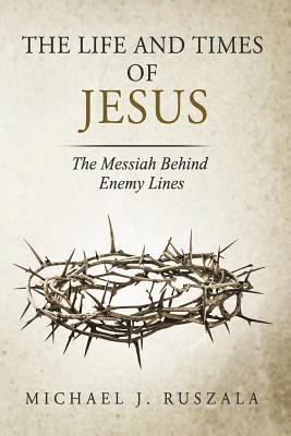 Wyatt North, Michael J. Ruszala - The Life and Times of Jesus: The Messiah Behind Enemy Lines (Part II), Häftad. Tillgänglighet: Lägg i varukorg