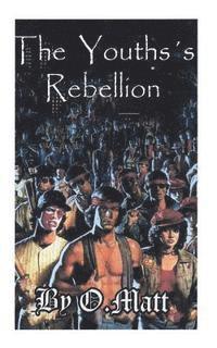 Kathrine Grenald, O. Matt - The Youths's Rebellion, Häftad. Tillgänglighet: Lägg i varukorg