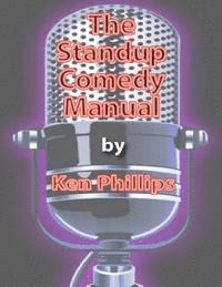 Ken Phillips - The Standup Comedy Manual: Learn how to write and perform standup comedy in 8 weeks, Häftad. Tillgänglighet: Lägg i varukorg