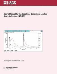 Michael Eberle, J. R. Gray - User's Manual for the Graphical Constituent Loading Analysis System (GCLAS), Häftad. Tillgänglighet: Lägg i varukorg