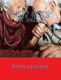 Patti Chiappa - Season's Change- Never to old to dream, Häftad. Tillgänglighet: Lägg i varukorg