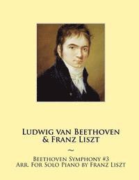 Ludwig Van Beethoven, Samwise Publishing, Franz Liszt - Beethoven Symphony #3 Arr. For Solo Piano by Franz Liszt, Häftad