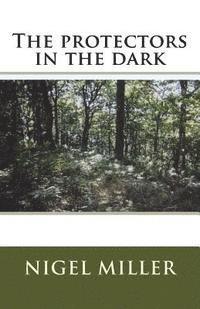 Nigel Miller - The protectors in the dark, Häftad. Tillgänglighet: Lägg i varukorg