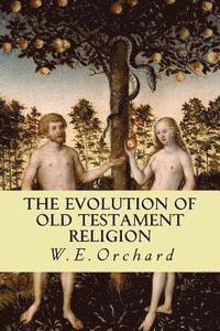 W. E. Orchard - The Evolution of Old Testament Religion, Häftad. Tillgänglighet: Lägg i varukorg
