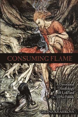 Galina Krasskova - Consuming Flame: A Devotional Anthology for Loki and His Family, Häftad. Tillgänglighet: Lägg i varukorg