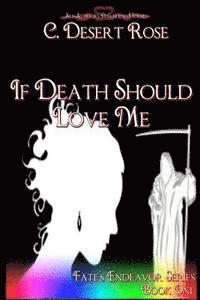 C. Desert Rose, All Authors Publishing House - If Death Should Love Me, Häftad. Tillgänglighet: Lägg i varukorg