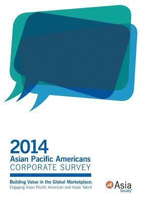 Asia Society - 2014 Asian Pacific Americans Corporate Survey: Building Value in the Global Marketplace: Engaging Asian Pacific American and Asian Talent, Häftad. Tillgänglighet: Lägg i varukorg