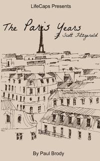 Lifecaps, Paul Brody - F. Scott Fitzgerald: The Paris Years, Häftad. Tillgänglighet: Lägg i varukorg