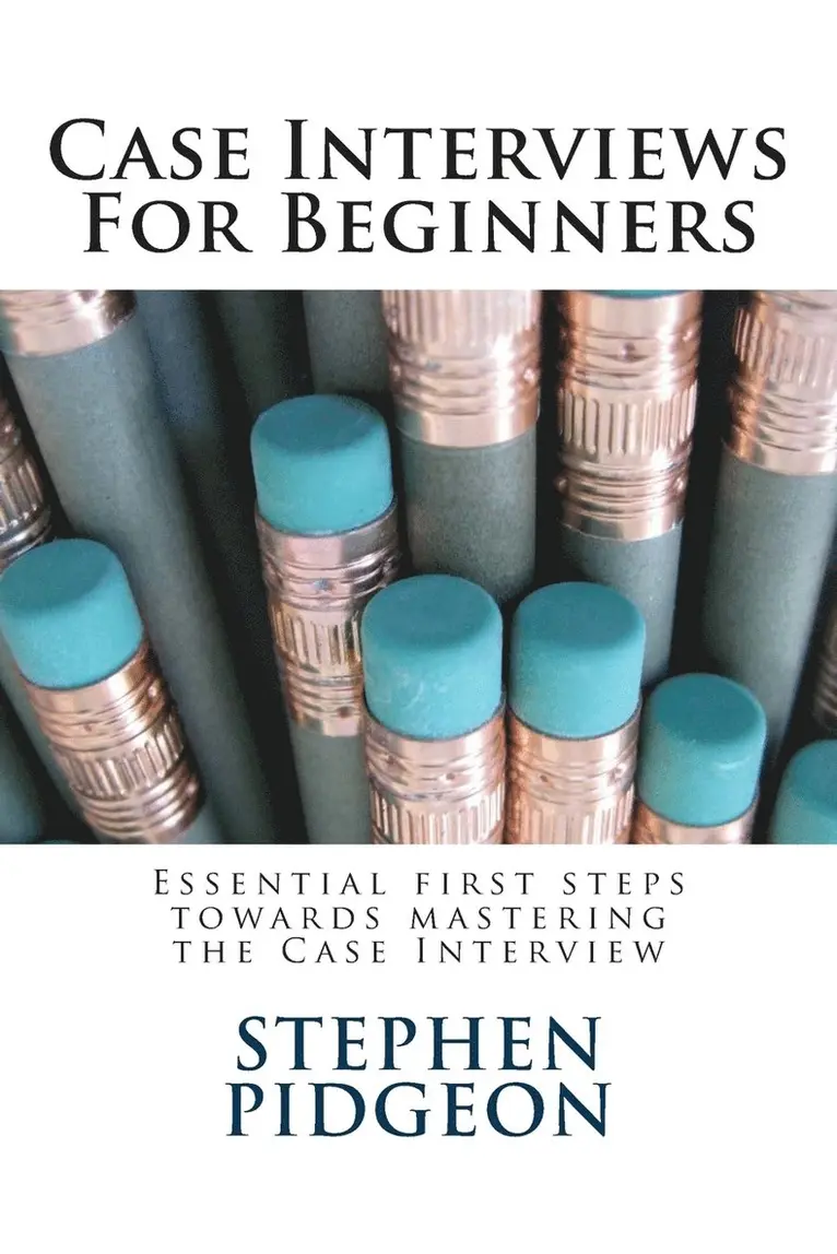 Stephen Pidgeon - Case Interviews For Beginners, Häftad. Tillgänglighet: Lägg i varukorg