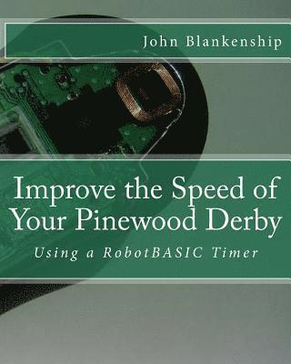 John Blankenship - Improve the Speed of Your Pinewood Derby: Using a RobotBASIC Timer, Häftad. Tillgänglighet: Lägg i varukorg